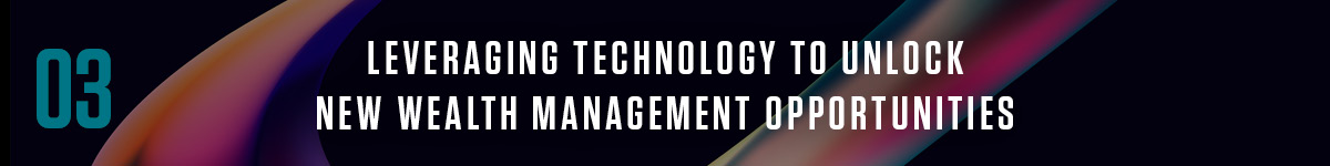 3. Wealth Management: Capturing clients across the wealth spectrum