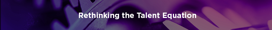 Heading: Rethinking the Talent Equation
