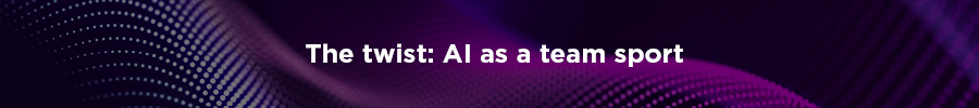 The Twist: AI as a Team Sport